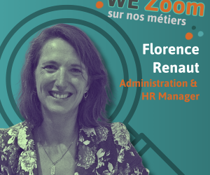WE ZOOM – Nous vous présentons Florence Renaut, notre administrative & HR manager